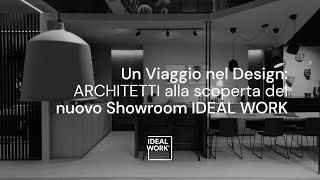 Un Viaggio nel Design: ARCHITETTI alla scoperta del nuovo Showroom IDEAL WORK