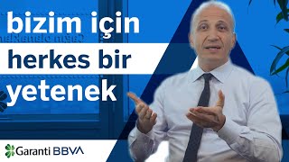 Bizim İçin Herkes Bir Yetenek | Garantililer Anlatıyor