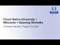 Cloud Native University | Welcome + Opening Remarks - Christophe Sauthier, Program Co-Chair