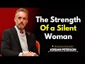 The Strength of a Silent Woman | Jordan Peterson Motivation