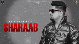 Sharaab : Deep Chambal (Official Song) Deep New Song | Latest Punjabi Song 2023 @deepchambal