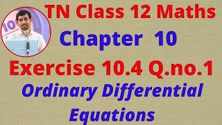 12th Maths Exercise 10.4 Q.No.1  Ordinary Differential Equations CHAPTER 10 TN New Syllabus