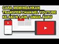 HOW TO MOVE / TRANSFER YOUTUBE CHANNEL TO ANOTHER ACCOUNT / NEW GMAIL