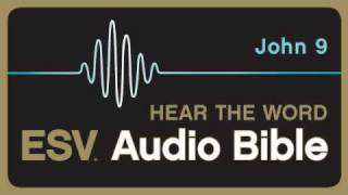ESV Audio Bible, Gospel of John, Chapter 9