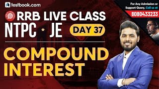 Compound Interest Problems for RRB NTPC 2019 | Math Class for RRB Group D & Railway JE