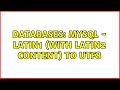 Databases: Mysql - latin1 (with latin2 content) to utf8 (2 Solutions!!)