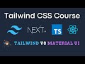 Tailwind Vs MaterialUI | Tailwind CSS Course With Next JS React Typescript