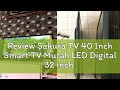 Review Sakura TV 40 Inch Smart TV Murah LED Digital 32 inch Television HD DVBT-2 Built in MYTV