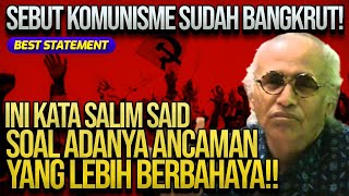 SEBUT KOMUNISME SUDAH BANGKRUT! INI KATA SALIM SAID SOAL ADANYA ANCAMAN YANG LEBIH BERBAHAYA!!