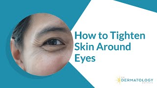 How to Tighten Skin Around Eyes - Reduce Wrinkles