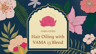 Hair Oiling with VAMA 13 Blend