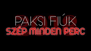 Paksi Fiúk 2018 - Szép minden perc