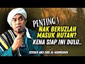 Nak Beruzlah Tinggalkan Dunia, Masuk Hutan? Pastikan Sudah Siap Ini...|| Syeikh Abu Zaki