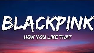 BLACKPINK - How You Like That (Lyrics) | The World Of Music