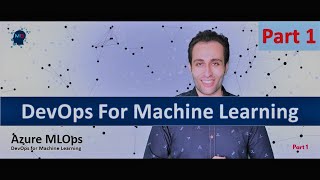Azure MLOps -DevOps for Machine Learning (Part 1) | Complete Intro to Azure Machine Learning Service