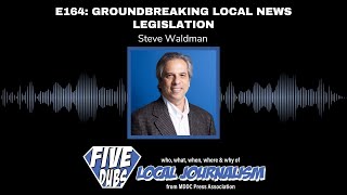 E164: Groundbreaking Local News Legislation with Steve Waldman