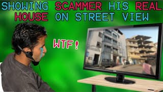 SHOWING A SCAMMER HIS REAL HOUSE ON GOOGLE STREET VIEW!