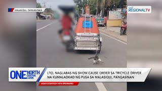 One North Central Luzon: LTO, naglabas ng show cause order sa tricycle driver na kumaladkad ng pusa