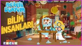 Neşeli Dünyam | Bilim İnsanları     🧪 | Minika