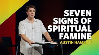 Seven Signs of Spiritual Famine  |  Amos 8  |  Austin Hamrick