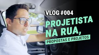 VLOG 004 - PROJETISTA NA RUA, PROPOSTAS E PROJETOS