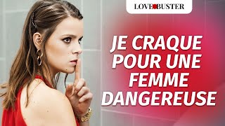 Je Craque Pour Une Femme Dangereuse | @LoveBusterFrance