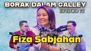 PODCAST Borak Dalam Galley EP75 Feat Fiza Sabjahan Podcast TerPaling Lamaaa