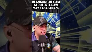 BLANKONG BI-CAM SI DUTERTE DAW MAY KASALANAN?