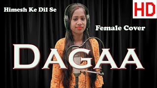 Dagaa( Female Version )| Cover |Himesh Reshammiya | Sameer Anjaan | Mohd Danish | Sonali