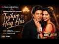 New Song 2026 | New Hindi Song | Tujhpe Haq Hai | Shah Rukh Khan | Deepika l Romantic Song|New Song