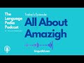 all about amazigh the language pedia podcast