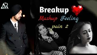 Breakup Mashup  | Feeling Mashup the pain 2 | B praak | Neha Kakkar Nora F |𝐀𝐡𝐬𝐚𝐧 𝐚𝐫 𝐎𝐟𝐟𝐢𝐜𝐢𝐚𝐥