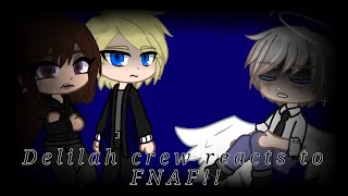 Delilah Crew Reacts To FNAF (Part 4)