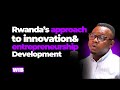 Rwanda’s Approach to Innovation & Entrepreneurship Development - Yves Iradukunda | WIB Podcast E14