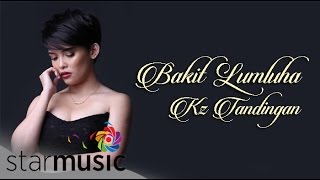 Bakit Lumuluha - KZ Tandingan (Lyrics)