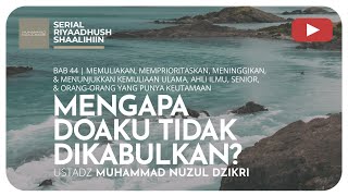 1243. MENGAPA DOAKU TIDAK DIKABULKAN? | Riyaadhush Shaalihiin