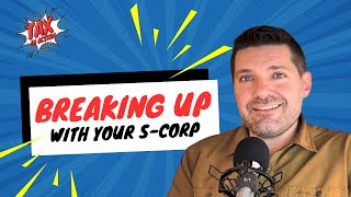 Breaking Up with Your S-Corp