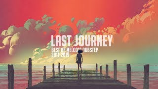'Last Journey' - Best Melodic Dubstep Mix 2011-2019