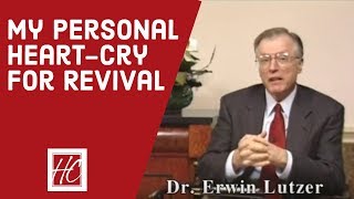 Erwin Lutzer's Personal Heart-Cry for Revival - Full Version