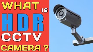 WHAT IS HDR CCTV CAMERA?||HDR SURVEILLANCE