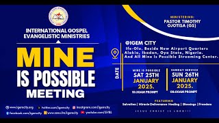 IGEM || MINE IS POSSIBLE MEETING || PASTOR TIMOTHY OJOTISA  || 25TH JANUARY, 2025.