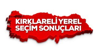 2019 Kırklareli yerel seçim sonuçları canlı - Kırklareli   yerel seçim sonucu 31 Mart 2019