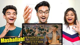 Ay Khatm e Rusul Maaki Madani Reaction | TUM SA KOI NAHI | Sibtain Haider Reaction