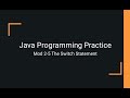 Java Practice Examples - Module 2-5 Using the Switch Statement