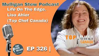 EP 326 | Life On The Edge.  Lisa Ahier (Top Chef Canada)