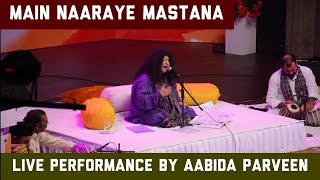 Main Naraye Mastana - Abida Parveen | Sufi Kalaam | Live Performance