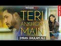 Teri Ankhon Main | Latest Official Video | Imran Ghulam Ali | Suristaan Music