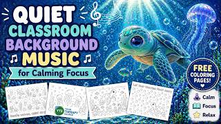 Quiet Classroom Background Music for Calming Focus & Reading + Free Coloring Pages