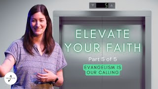 Evangelism is our calling | Elevate Your Faith