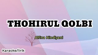 THOHIRUL QOLBI ( mawlaya) - alfina nindiyani ( karaoke/lirik)
